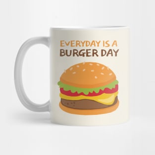 Everyday Is A Burger Day Mug